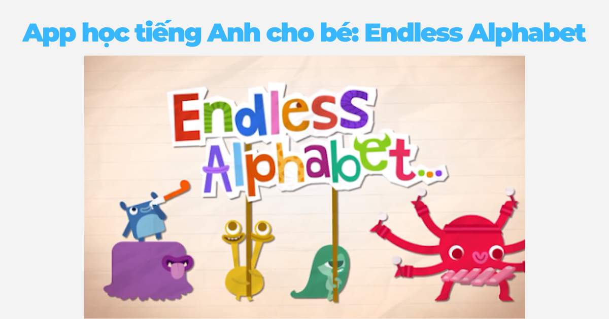 App học tiếng Anh cho bé: Endless Alphabet