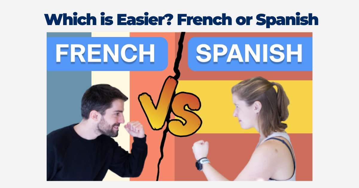 Learn French or Spanish? Which is Easier?