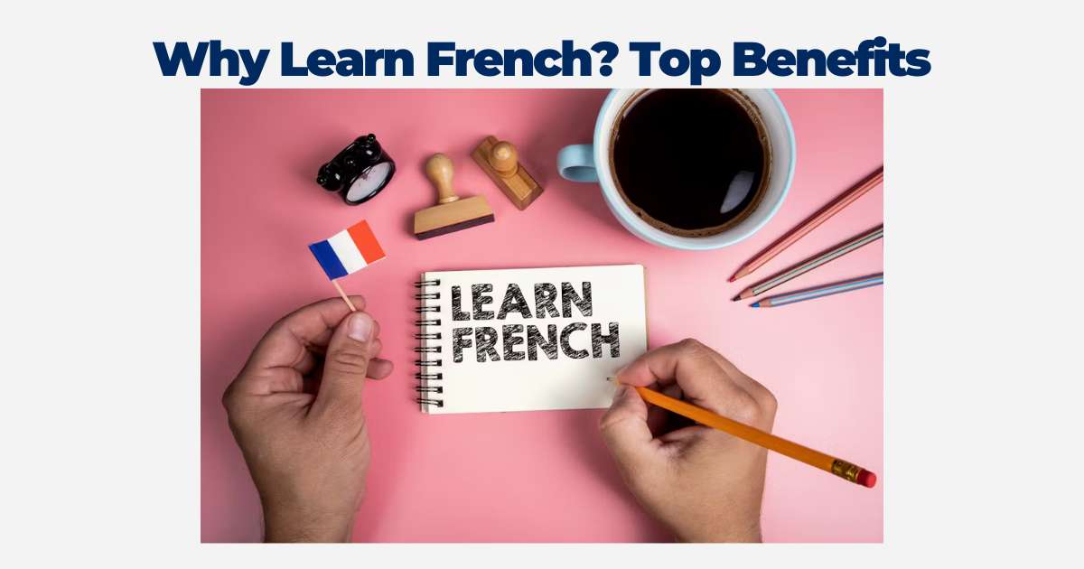 Why Learn French? Top Benefits