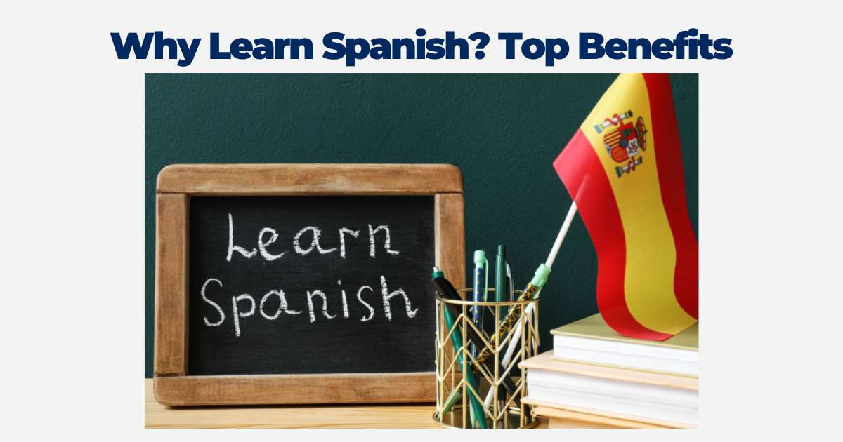 Why Learn Spanish? Top Benefits