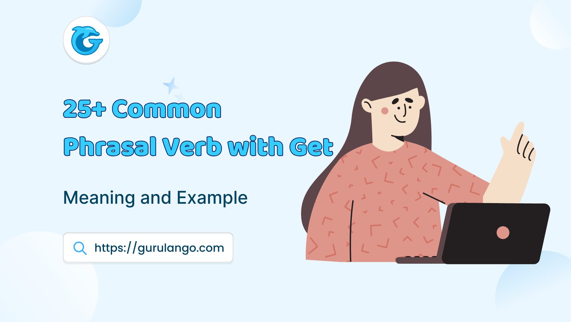 Read more about the article 25+ Common Phrasal verb with Get: Meaning and Example