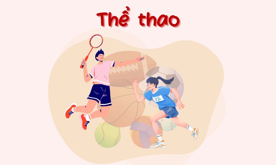 Các từ về thể thao giúp bạn trò chuyện tự nhiên hơn.