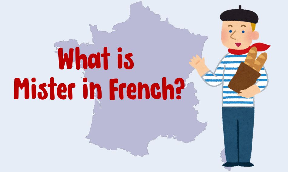 This artile explains what Mister in French truly means.