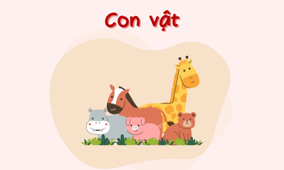 Từ ngữ về động vật rất quen thuộc và dễ áp dụng hằng ngày.