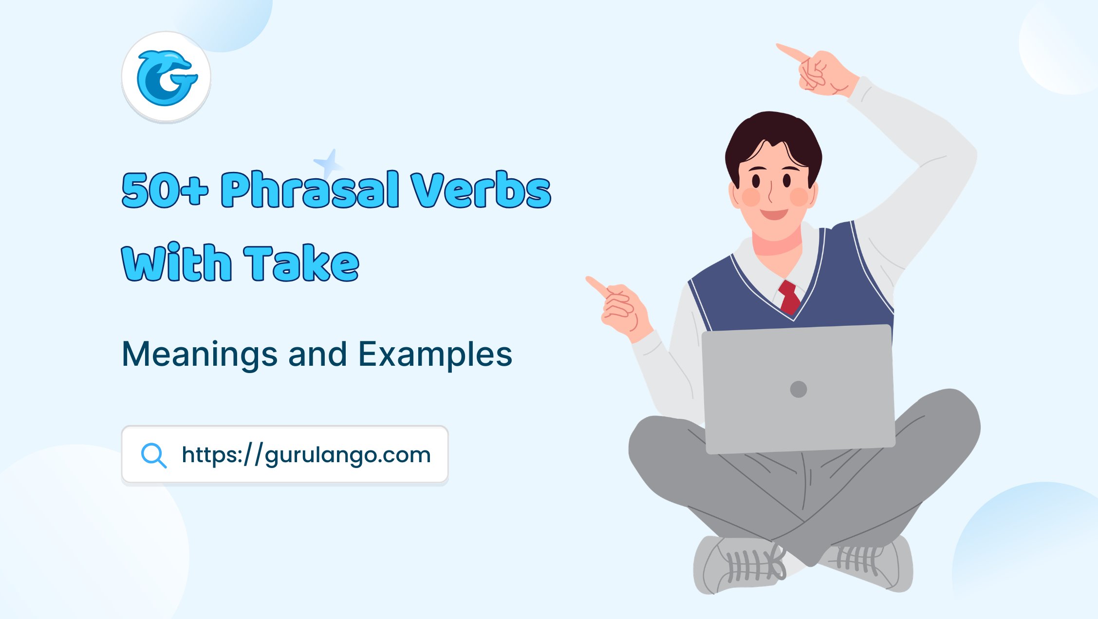 Read more about the article 50+ Phrasal Verbs With Take: Meanings and Examples