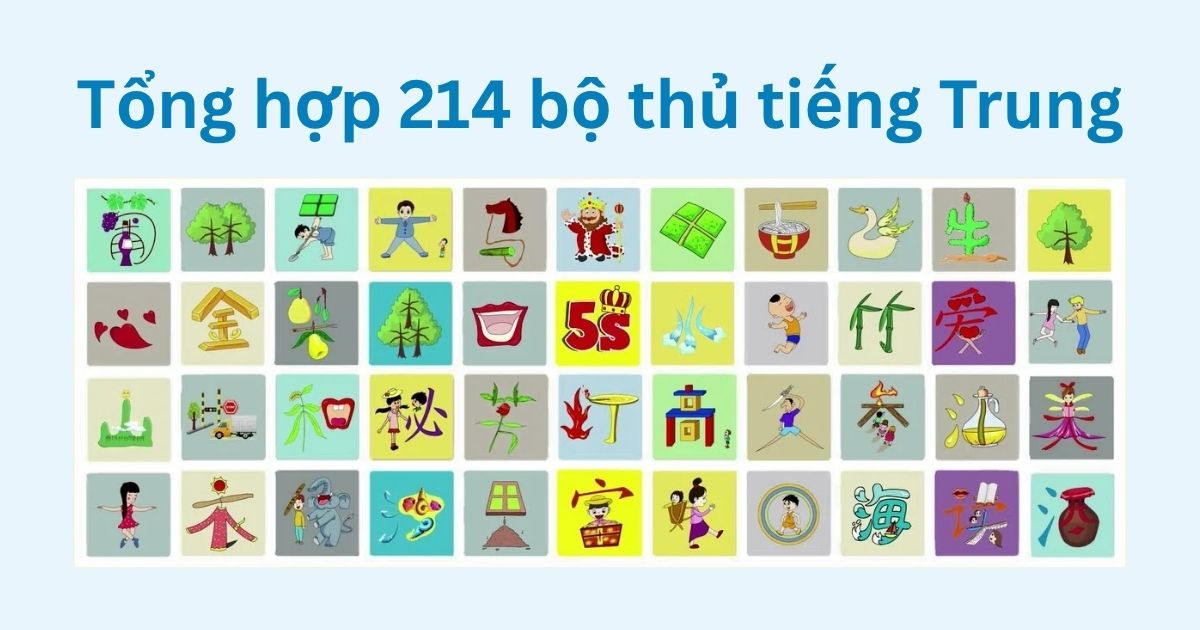 Tổng hợp 214 bộ thủ tiếng Trung đầy đủ nhất