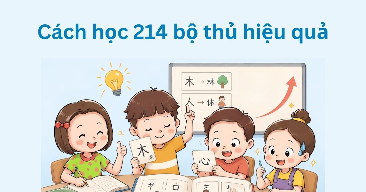Cách học bộ thủ tiếng Trung hiệu quả